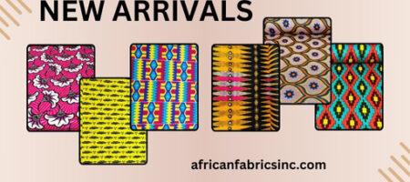 New Arrivals of African Fabrics Inc